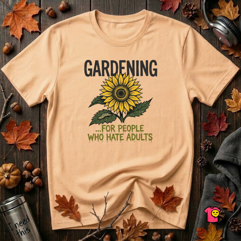Gardening. For People Who Hate Adults sarcastic graphic t-shirt in Peach by Snarky Sarks