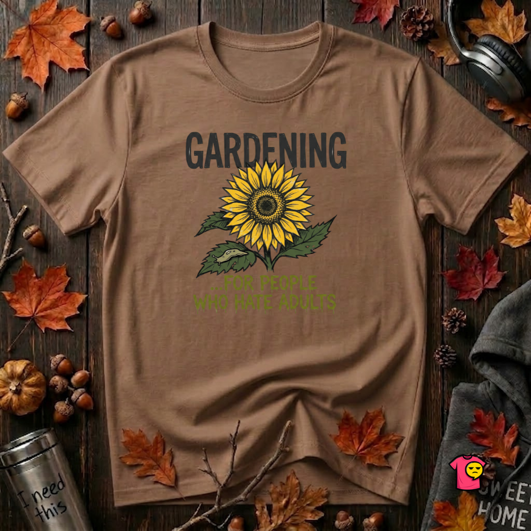 Gardening. For People Who Hate Adults sarcastic graphic t-shirt in Sand Dune by Snarky Sarks