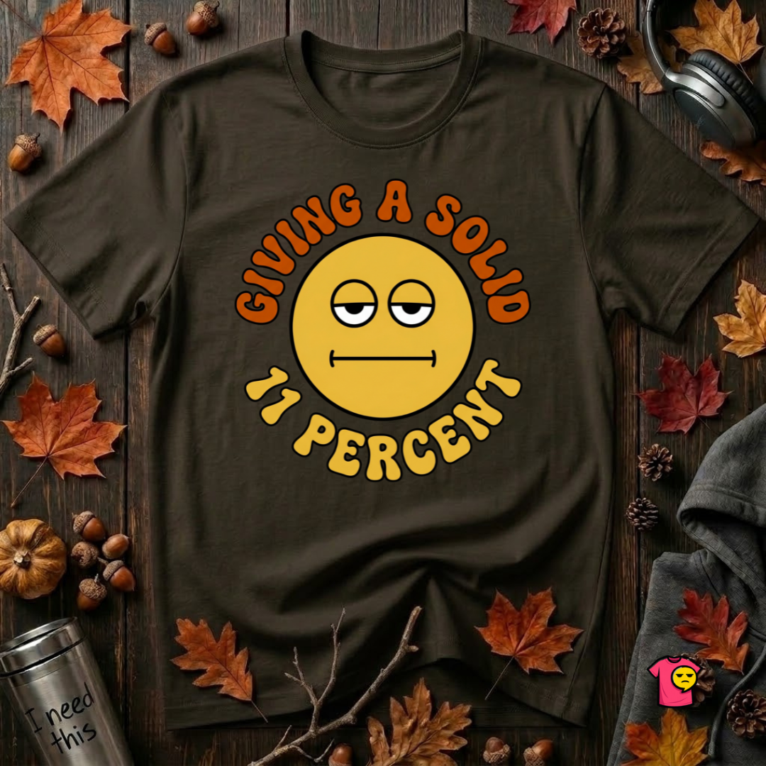 Giving a Solid 11 Percent sarcastic graphic t-shirt in Black by Snarky Sarks