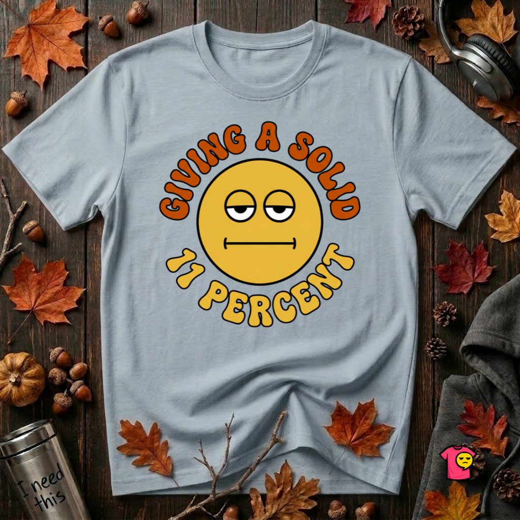 Giving a Solid 11 Percent sarcastic graphic t-shirt in Blue by Snarky Sarks