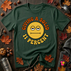 Giving a Solid 11 Percent sarcastic graphic t-shirt in Forest by Snarky Sarks