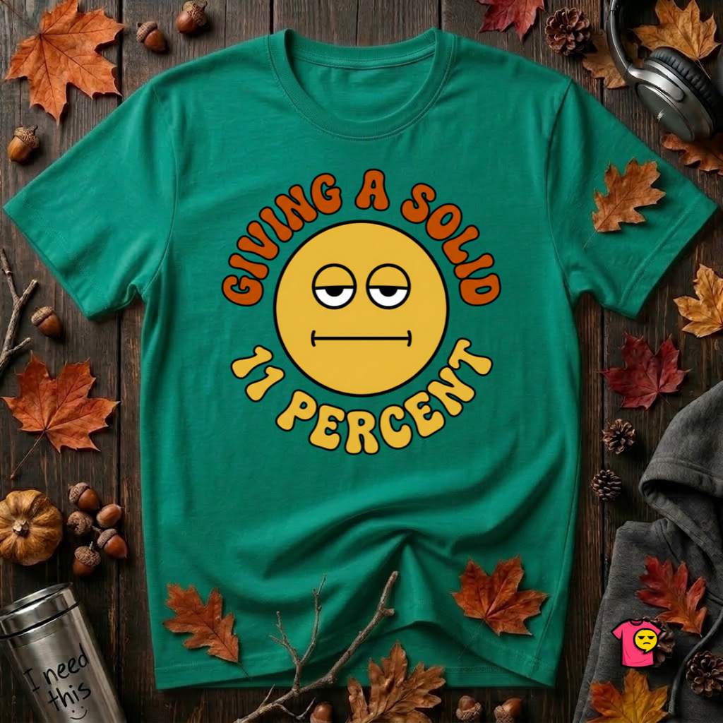 Giving a Solid 11 Percent sarcastic graphic t-shirt in Heather Kelly by Snarky Sarks