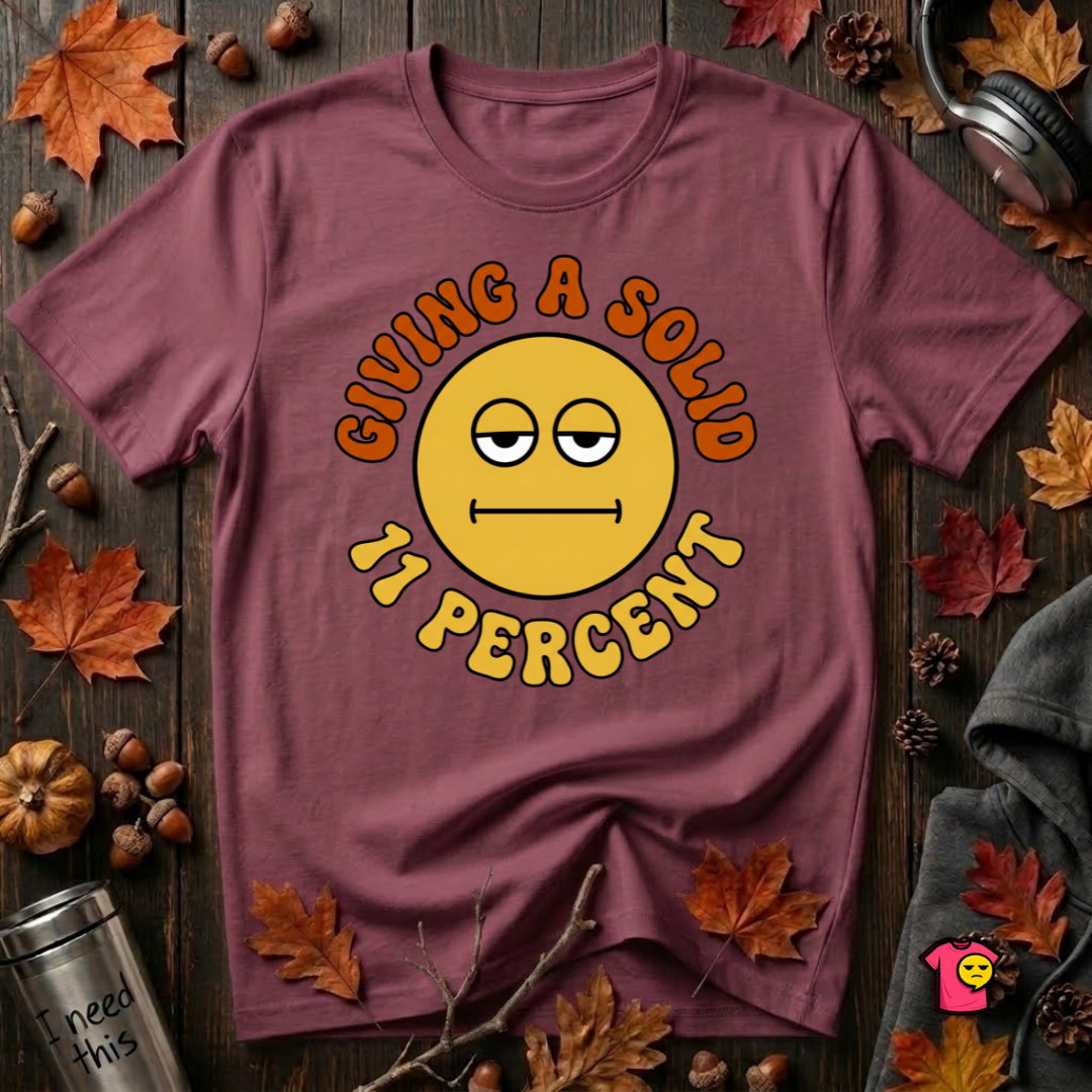 Giving a Solid 11 Percent sarcastic graphic t-shirt in Maroon by Snarky Sarks