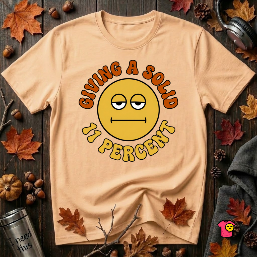 Giving a Solid 11 Percent sarcastic graphic t-shirt in Peach by Snarky Sarks