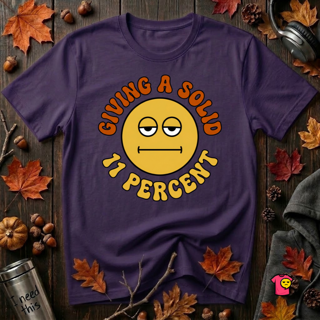 Giving a Solid 11 Percent sarcastic graphic t-shirt in Purple by Snarky Sarks