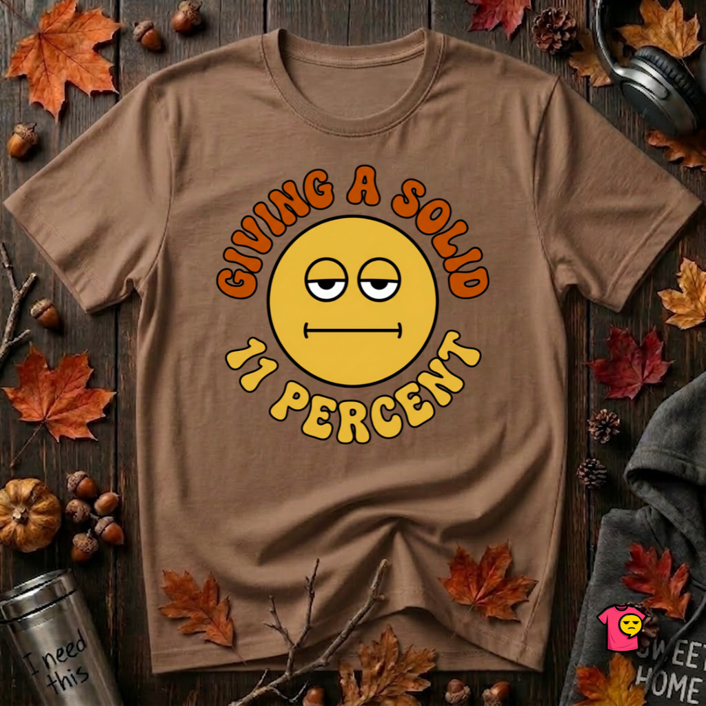 Giving a Solid 11 Percent sarcastic graphic t-shirt in Sand Dune by Snarky Sarks