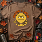 Giving a Solid 11 Percent sarcastic graphic t-shirt in Sand Dune by Snarky Sarks