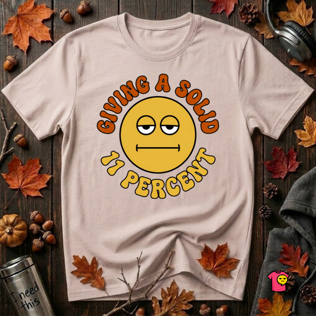 Giving a Solid 11 Percent sarcastic graphic t-shirt in Soft Pink by Snarky Sarks