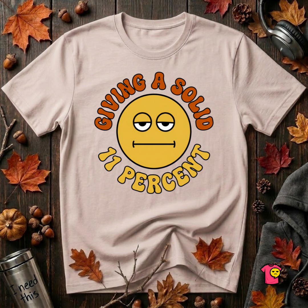 Giving a Solid 11 Percent sarcastic graphic t-shirt in Soft Pink by Snarky Sarks