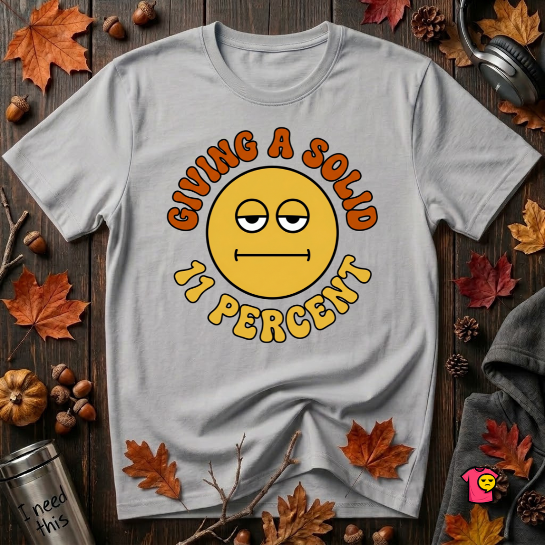 Giving a Solid 11 Percent sarcastic graphic t-shirt in Solid Athletic Gray by Snarky Sarks