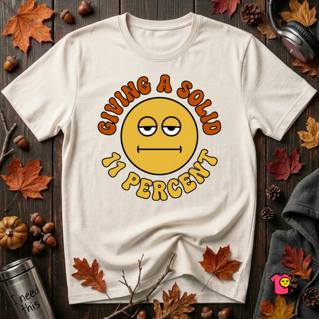 Giving a Solid 11 Percent sarcastic graphic t-shirt in White by Snarky Sarks