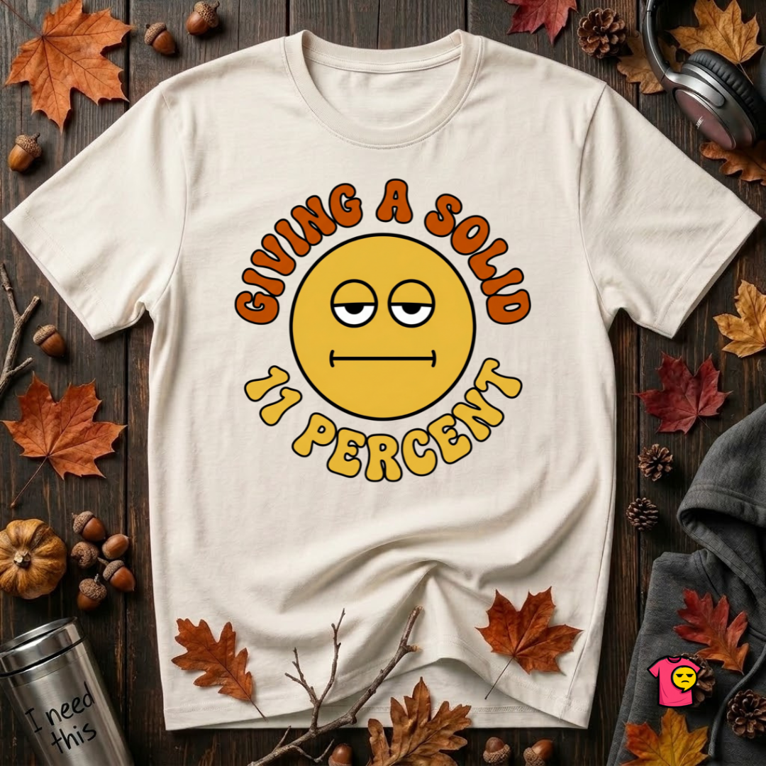Giving a Solid 11 Percent sarcastic graphic t-shirt in White by Snarky Sarks