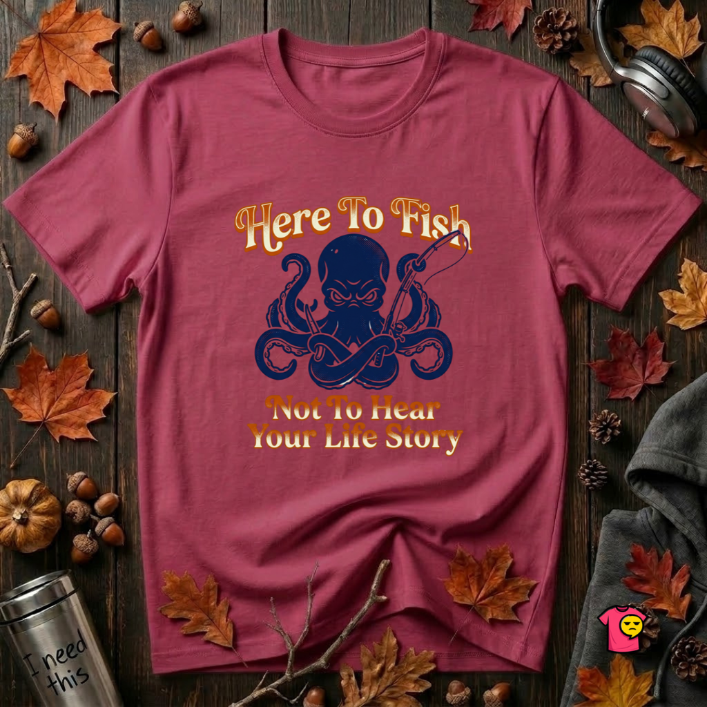 Here to Fish...Not Hear Your Life Story sarcastic graphic t-shirt in Cardinal by Snarky Sarks