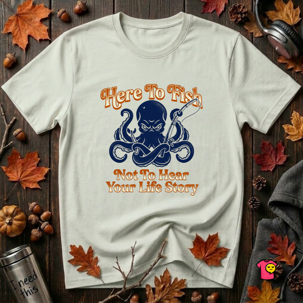 Here to Fish...Not Hear Your Life Story sarcastic graphic t-shirt in Citron by Snarky Sarks
