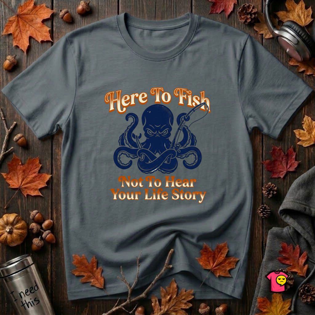 Here to Fish...Not Hear Your Life Story sarcastic graphic t-shirt in Dark Gray by Snarky Sarks