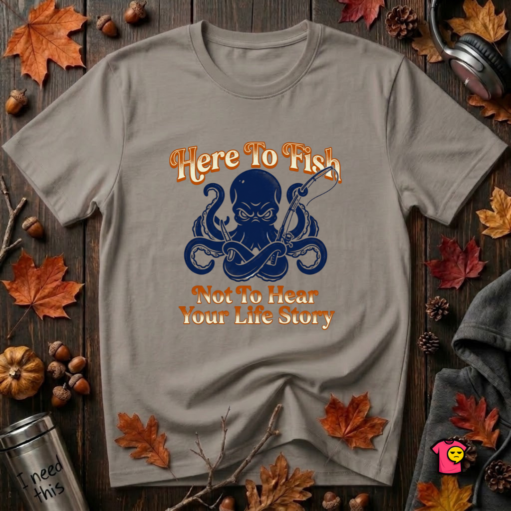Here to Fish...Not Hear Your Life Story sarcastic graphic t-shirt in Deep Heather by Snarky Sarks