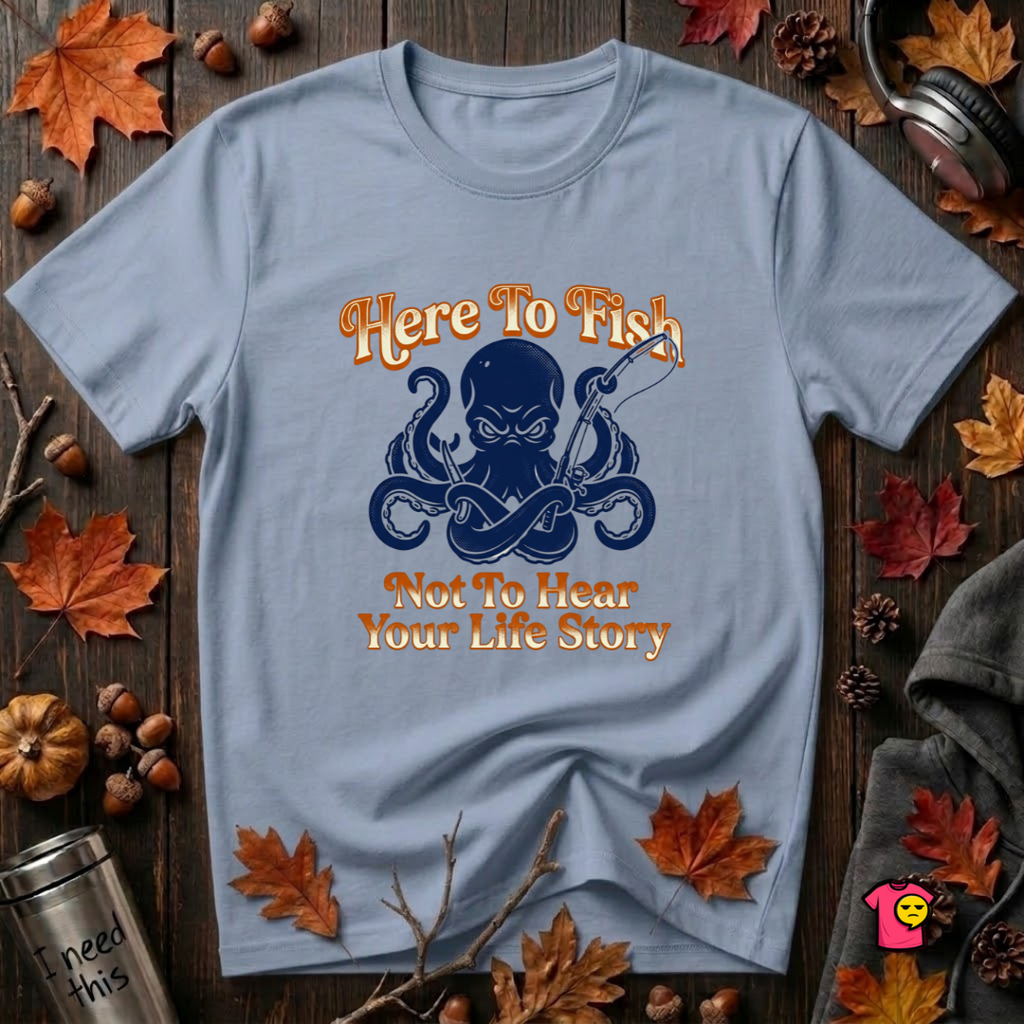 Here to Fish...Not Hear Your Life Story sarcastic graphic t-shirt in Heather Prism Blue by Snarky Sarks