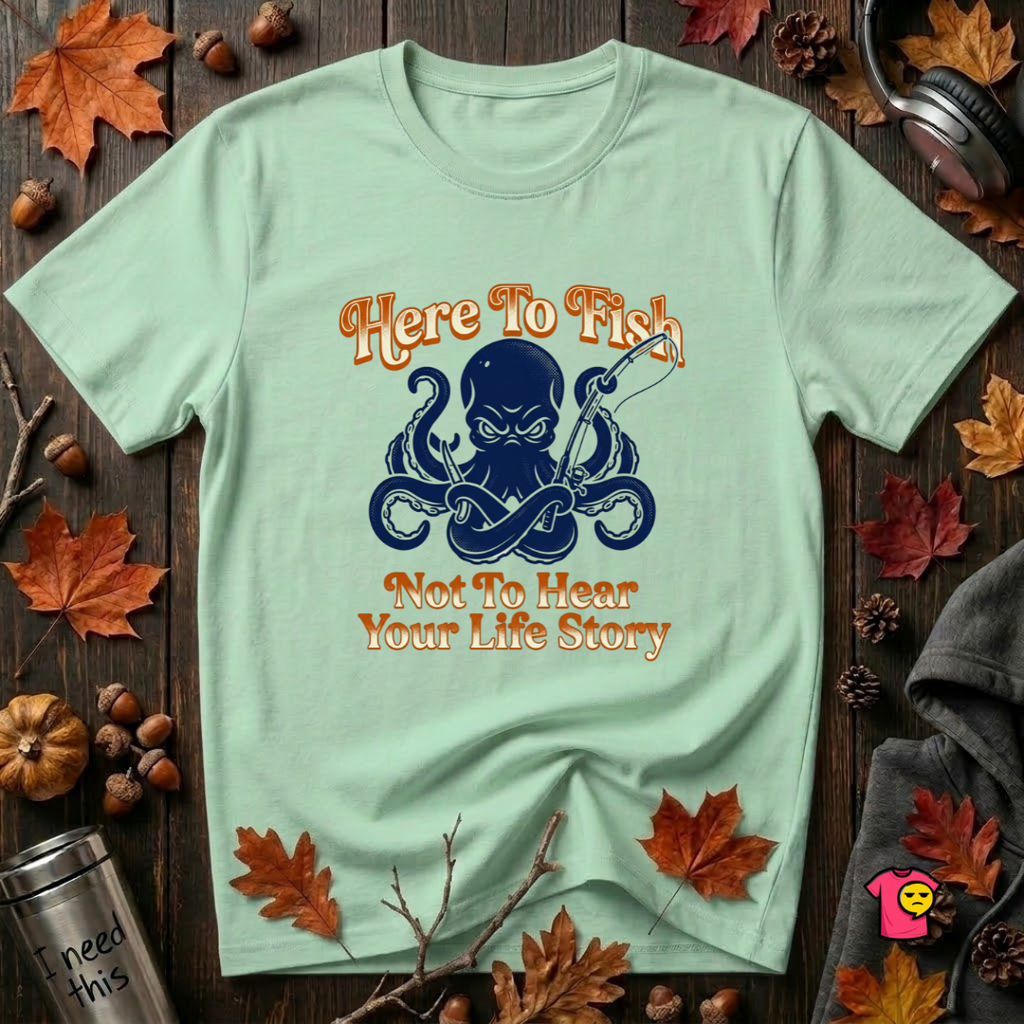 Here to Fish...Not Hear Your Life Story sarcastic graphic t-shirt in Mint by Snarky Sarks