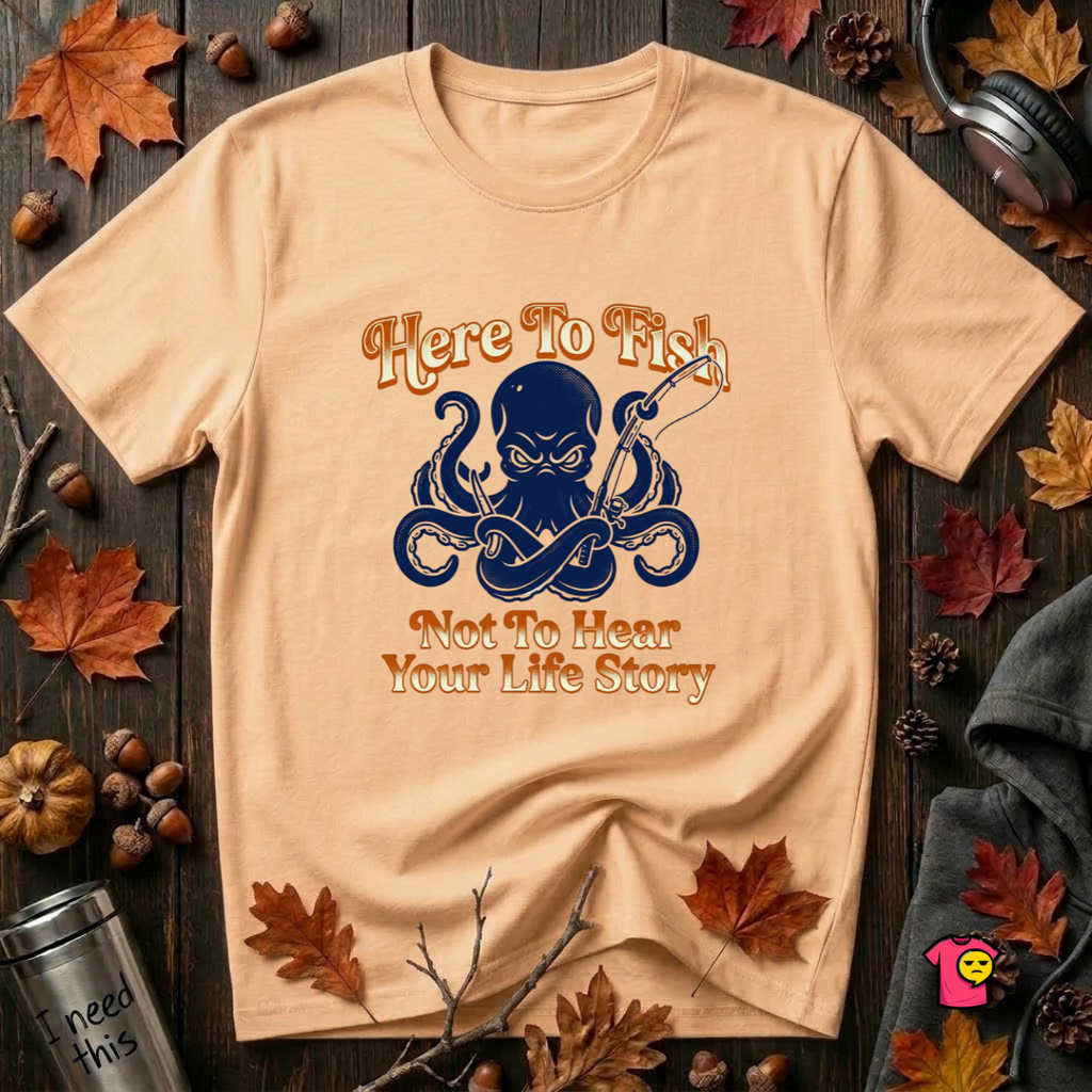 Here to Fish...Not Hear Your Life Story sarcastic graphic t-shirt in Peach by Snarky Sarks