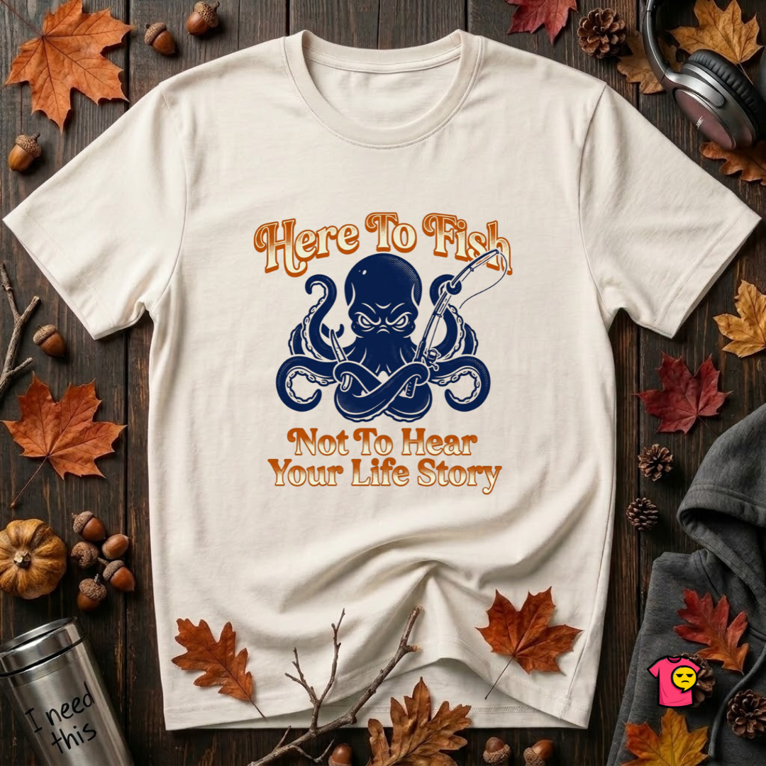 Here to Fish...Not Hear Your Life Story sarcastic graphic t-shirt in White by Snarky Sarks