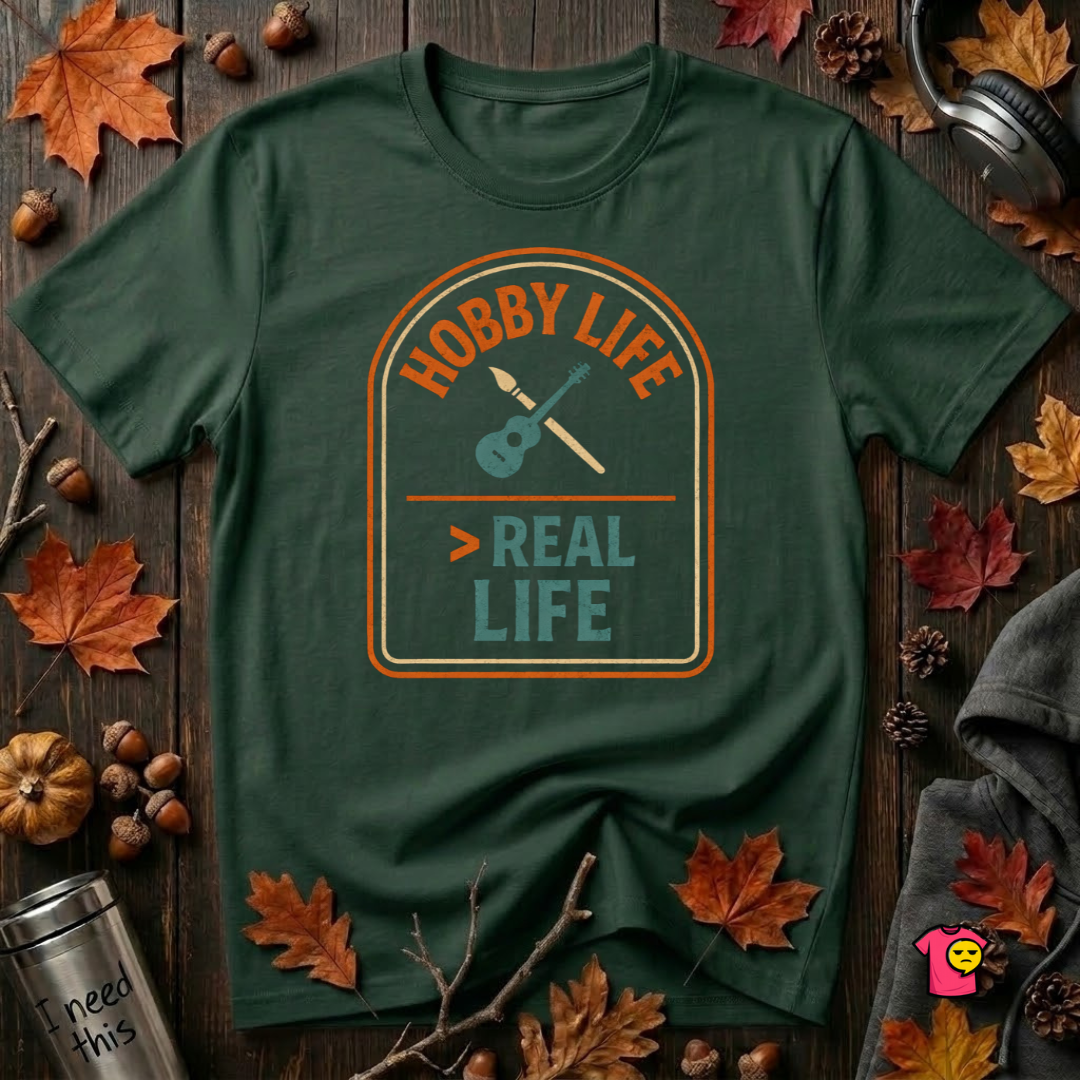 Hobby Life > Real Life sarcastic graphic t-shirt in Forest by Snarky Sarks
