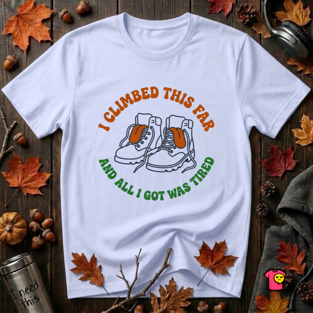 I Climbed This Far...and Got Tired sarcastic graphic t-shirt in Ash by Snarky Sarks