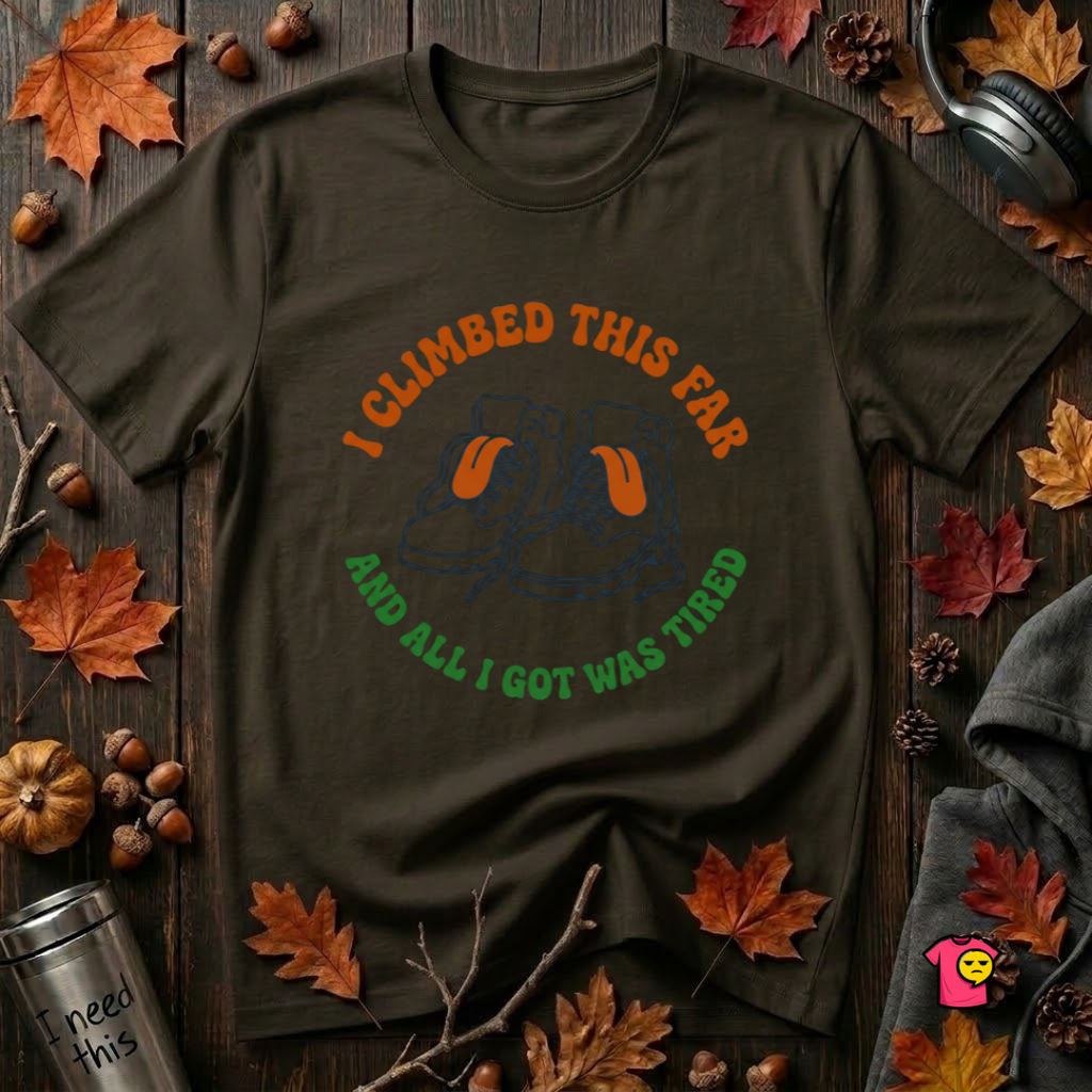 I Climbed This Far...and Got Tired sarcastic graphic t-shirt in Black by Snarky Sarks