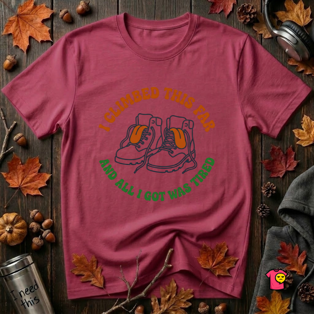 I Climbed This Far...and Got Tired sarcastic graphic t-shirt in Cardinal by Snarky Sarks