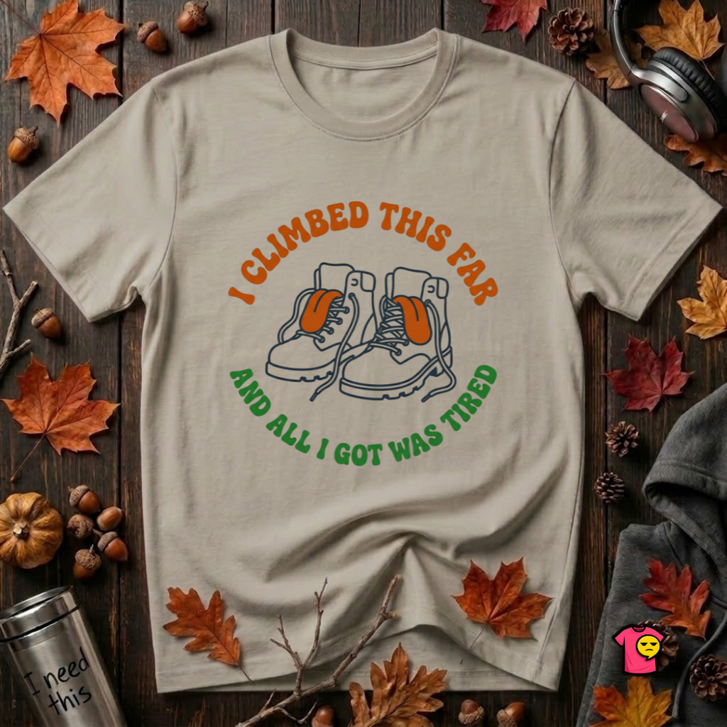I Climbed This Far...and Got Tired sarcastic graphic t-shirt in Heather Stone by Snarky Sarks