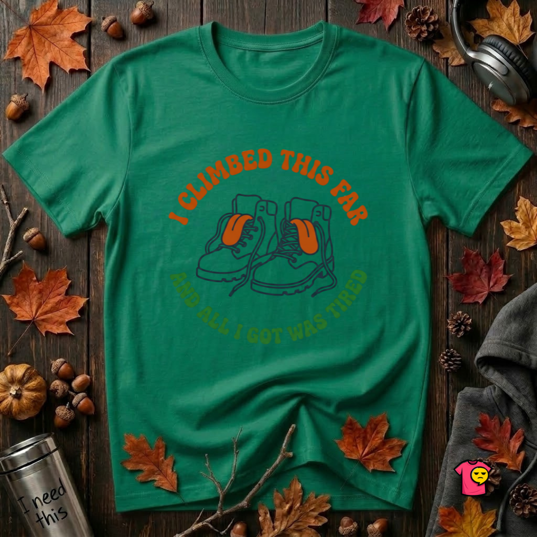 I Climbed This Far...and Got Tired sarcastic graphic t-shirt in Kelly by Snarky Sarks