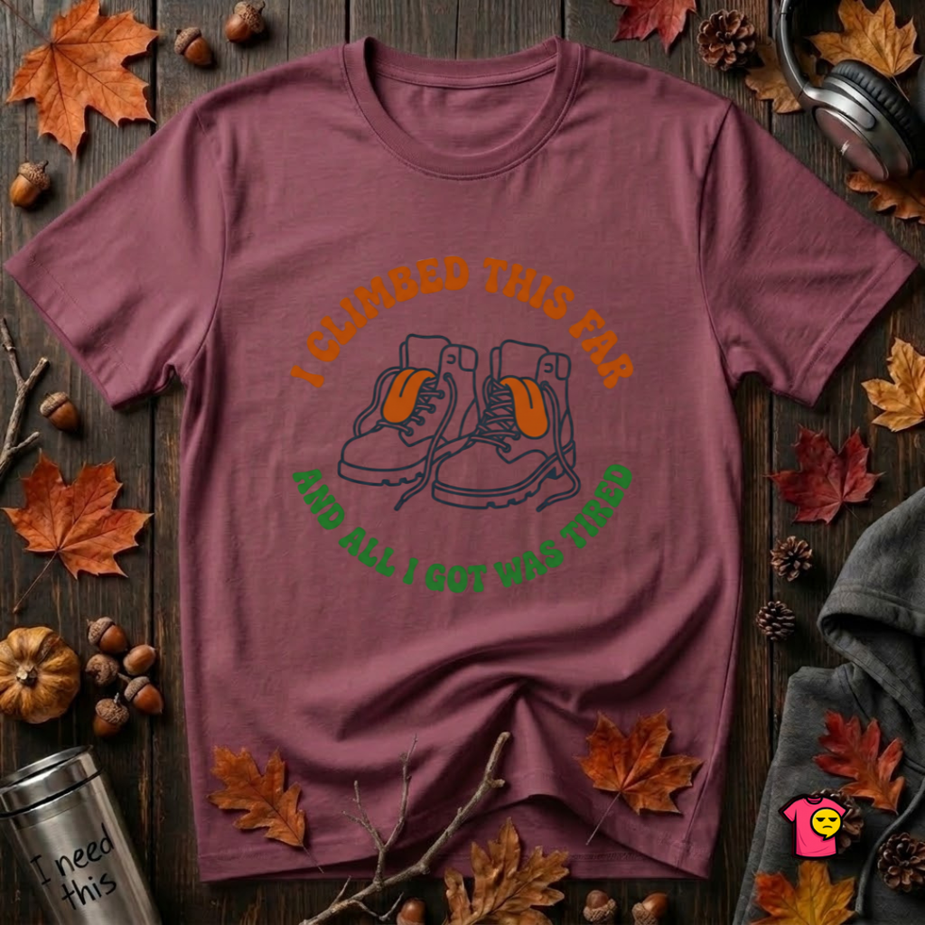 I Climbed This Far...and Got Tired sarcastic graphic t-shirt in Maroon by Snarky Sarks