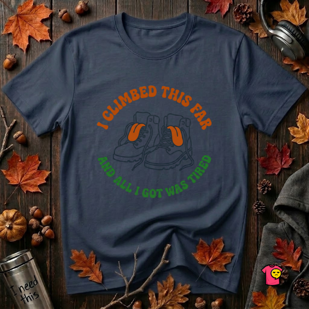 I Climbed This Far...and Got Tired sarcastic graphic t-shirt in Navy by Snarky Sarks