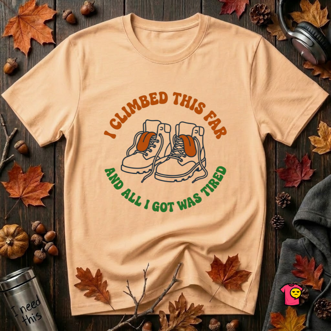 I Climbed This Far...and Got Tired sarcastic graphic t-shirt in Peach by Snarky Sarks