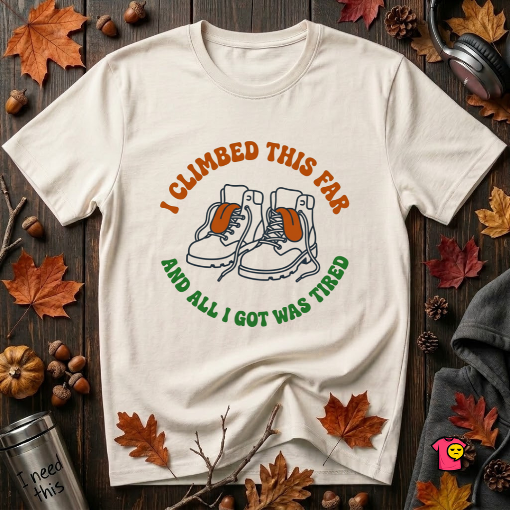 I Climbed This Far...and Got Tired sarcastic graphic t-shirt in White by Snarky Sarks