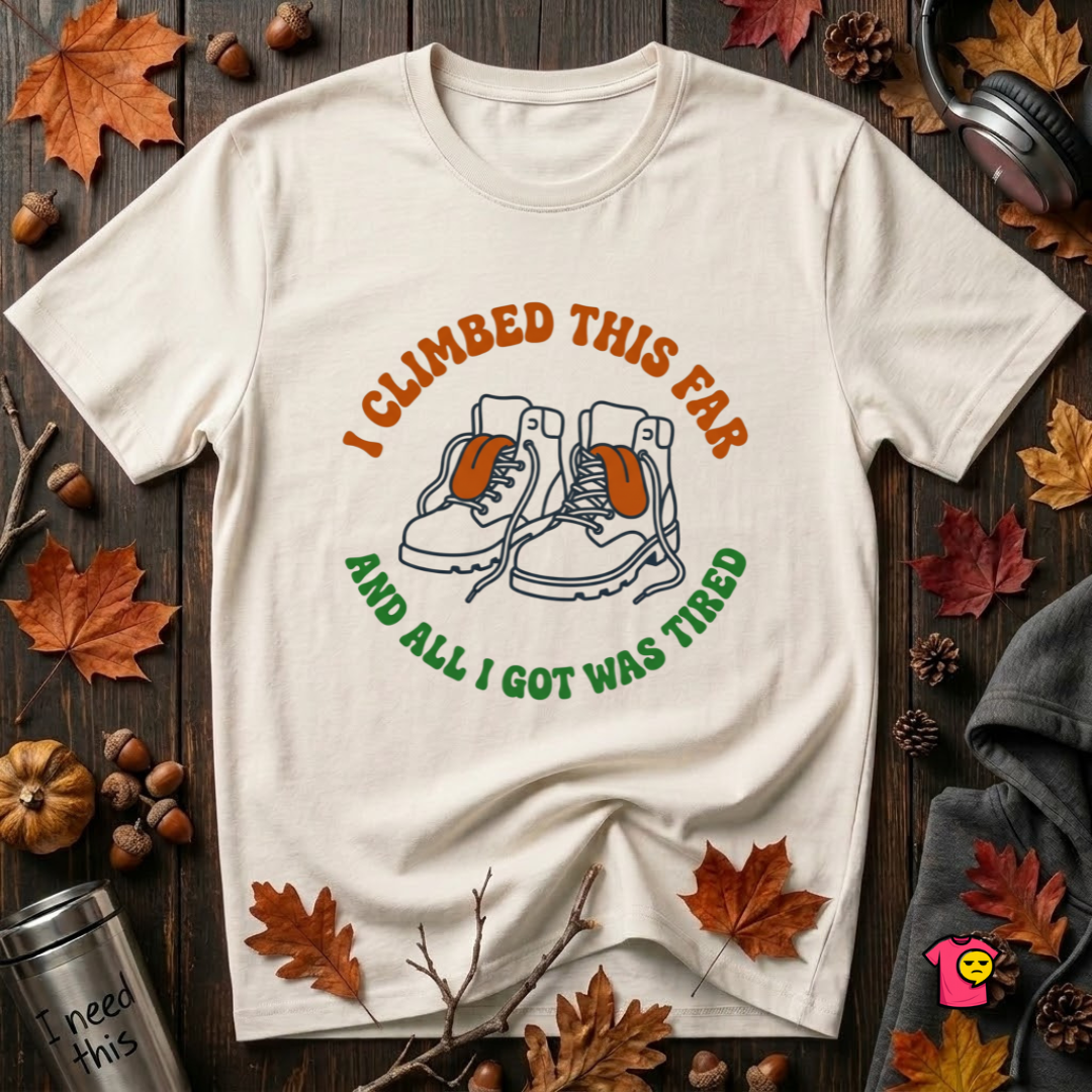 I Climbed This Far...and Got Tired sarcastic graphic t-shirt in White by Snarky Sarks