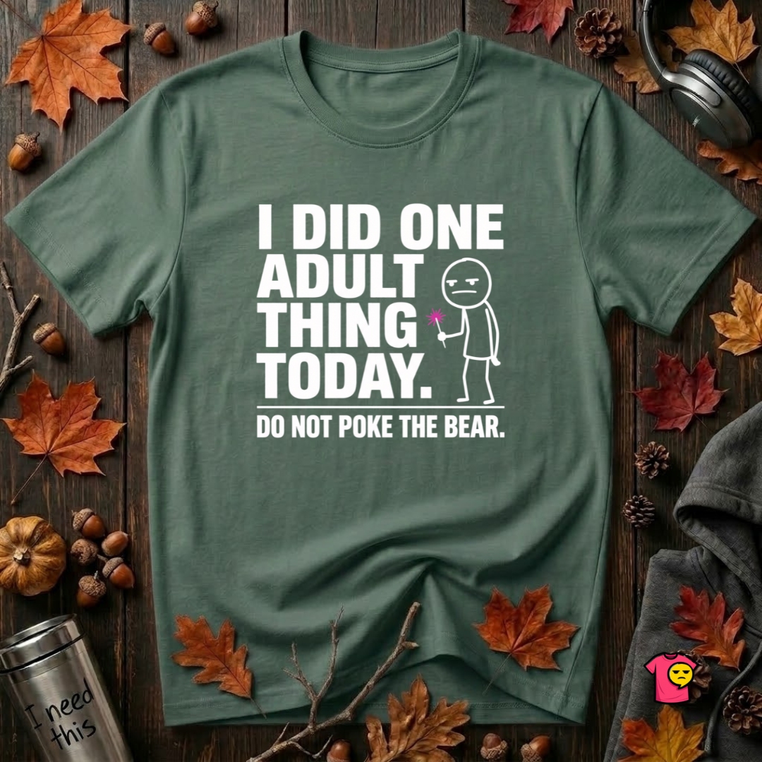 I Did One Adult Thing Today sarcastic graphic t-shirt in Heather Forest by Snarky Sarks