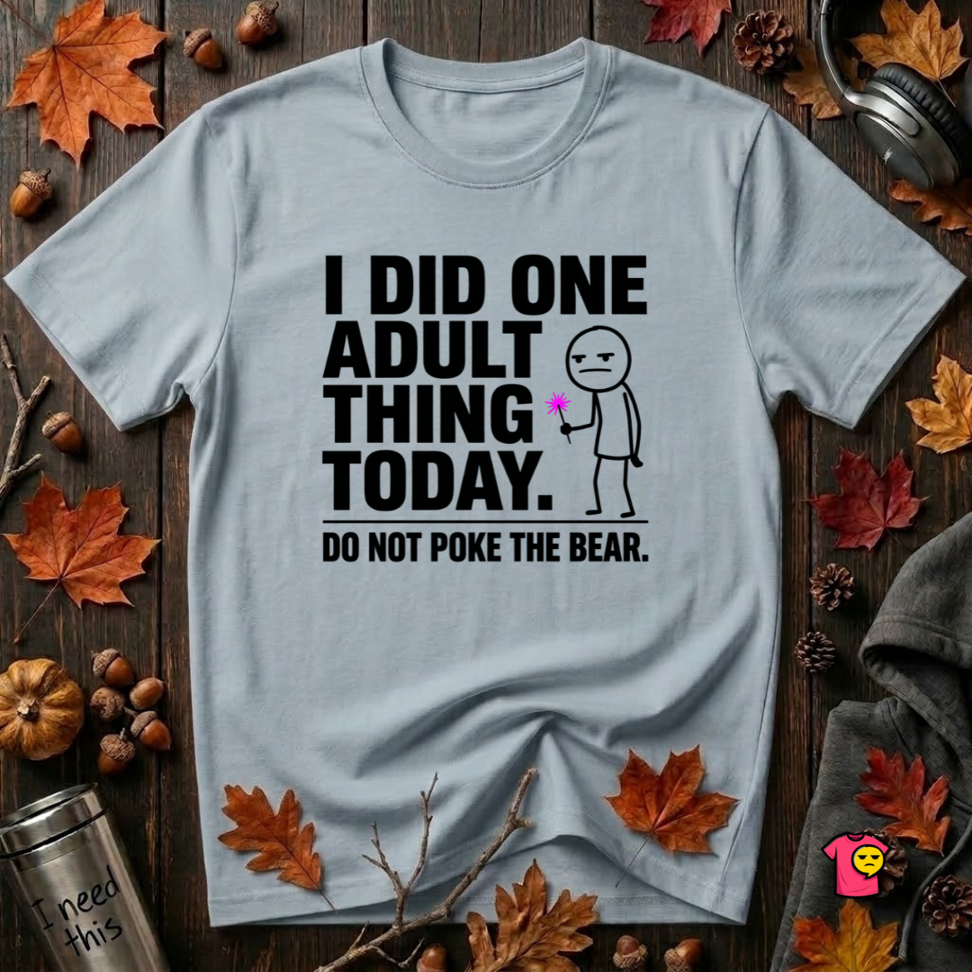 I Did One Adult Thing Today sarcastic graphic t-shirt in Light Blue by Snarky Sarks
