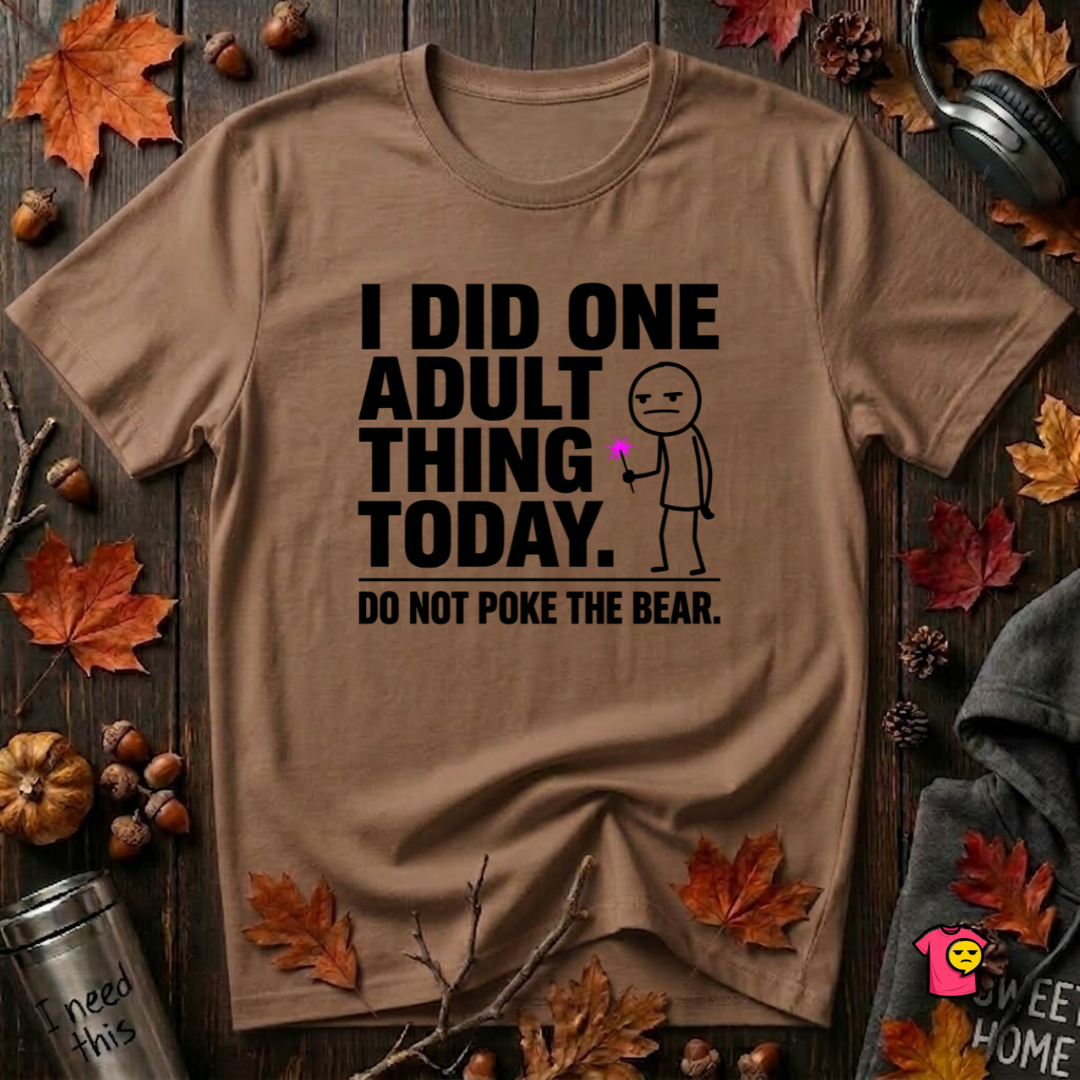 I Did One Adult Thing Today sarcastic graphic t-shirt in Sand Dune by Snarky Sarks