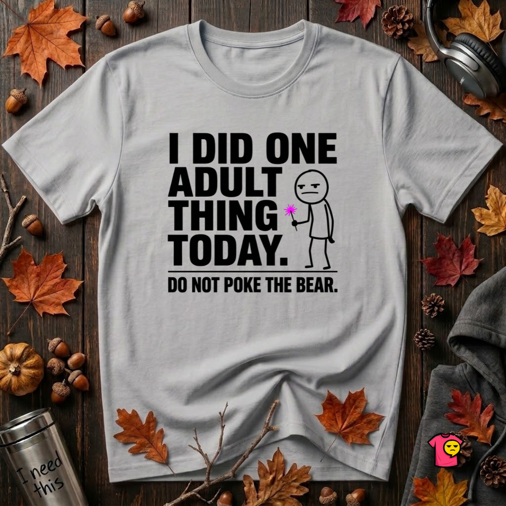 I Did One Adult Thing Today sarcastic graphic t-shirt in Solid Athletic Gray by Snarky Sarks