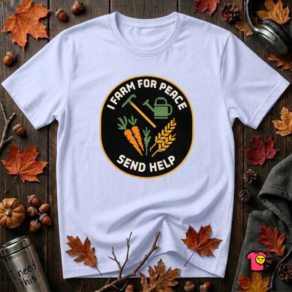I Farm For Peace -- Send Help sarcastic graphic t-shirt in Ash by Snarky Sarks