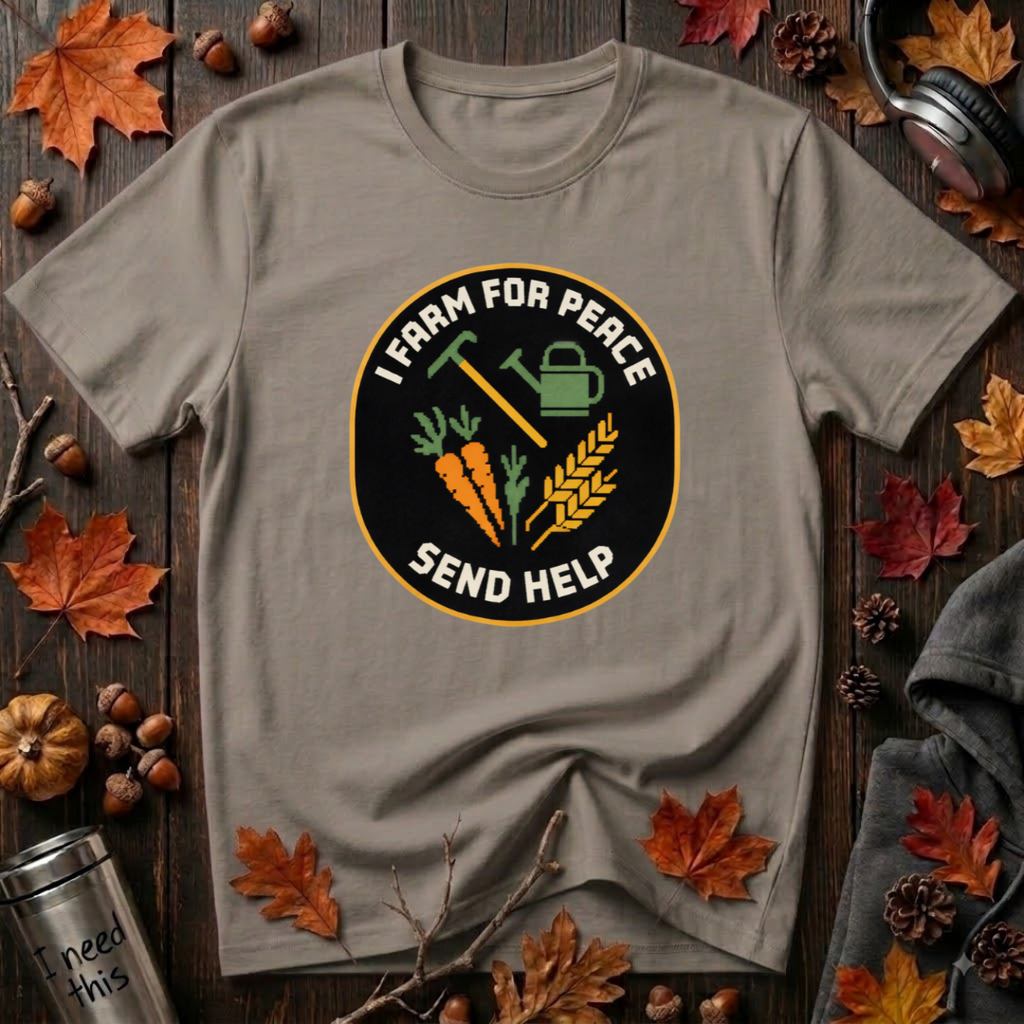 I Farm For Peace -- Send Help sarcastic graphic t-shirt in Asphalt by Snarky Sarks
