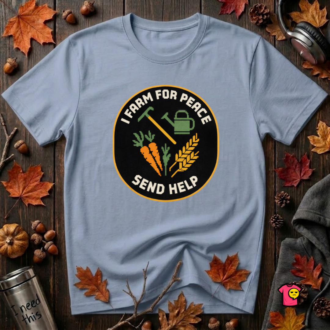 I Farm For Peace -- Send Help sarcastic graphic t-shirt in Heather Prism Blue by Snarky Sarks
