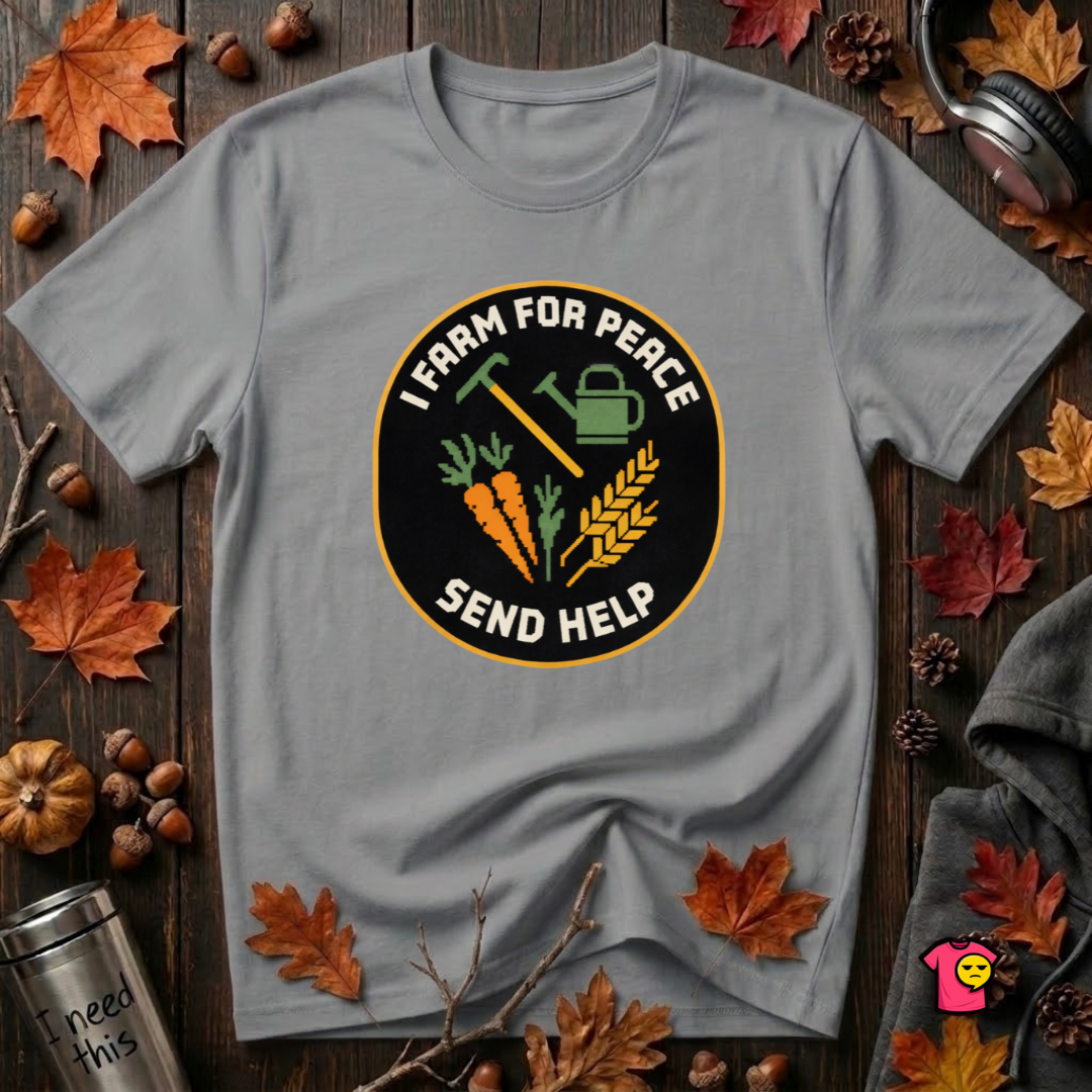 I Farm For Peace -- Send Help sarcastic graphic t-shirt in Heather Storm by Snarky Sarks