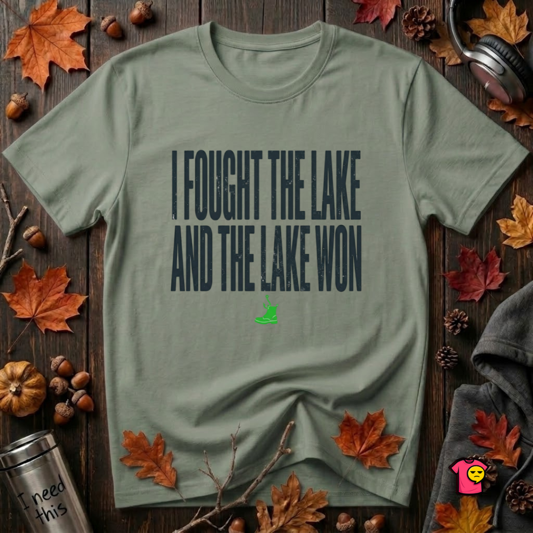 I Fought the Lake and the Lake Won sarcastic graphic t-shirt in Military Green by Snarky Sarks