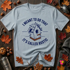 I Meant to do That -- It's Called Rustic sarcastic graphic t-shirt in Blue by Snarky Sarks