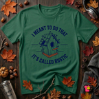 I Meant to do That -- It's Called Rustic sarcastic graphic t-shirt in Evergreen by Snarky Sarks