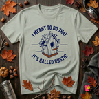 I Meant to do That -- It's Called Rustic sarcastic graphic t-shirt in Sage by Snarky Sarks