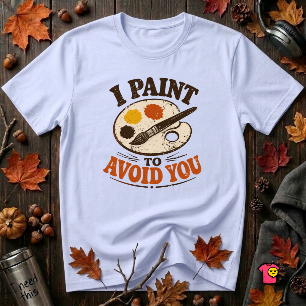 I Paint to Avoid You sarcastic graphic t-shirt in Ash by Snarky Sarks