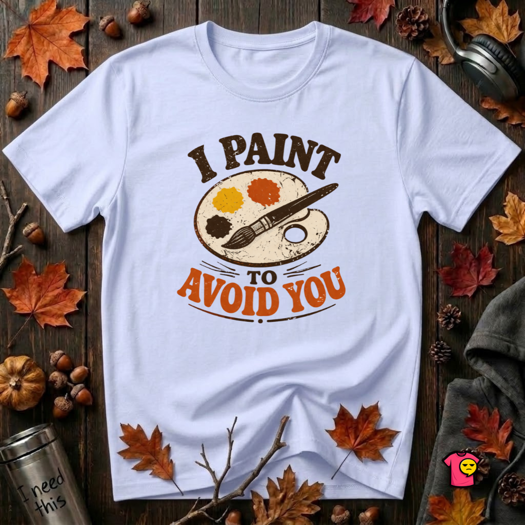 I Paint to Avoid You sarcastic graphic t-shirt in Ash by Snarky Sarks