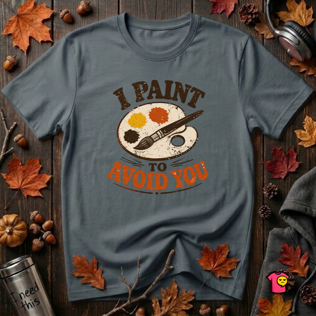 I Paint to Avoid You sarcastic graphic t-shirt in Dark Gray by Snarky Sarks